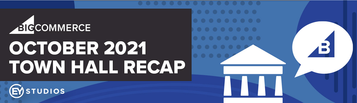 BigCommerce Town Hall October 2021