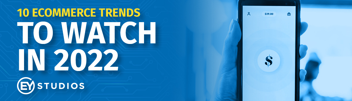 10 eCommerce Trends to Watch in 2022