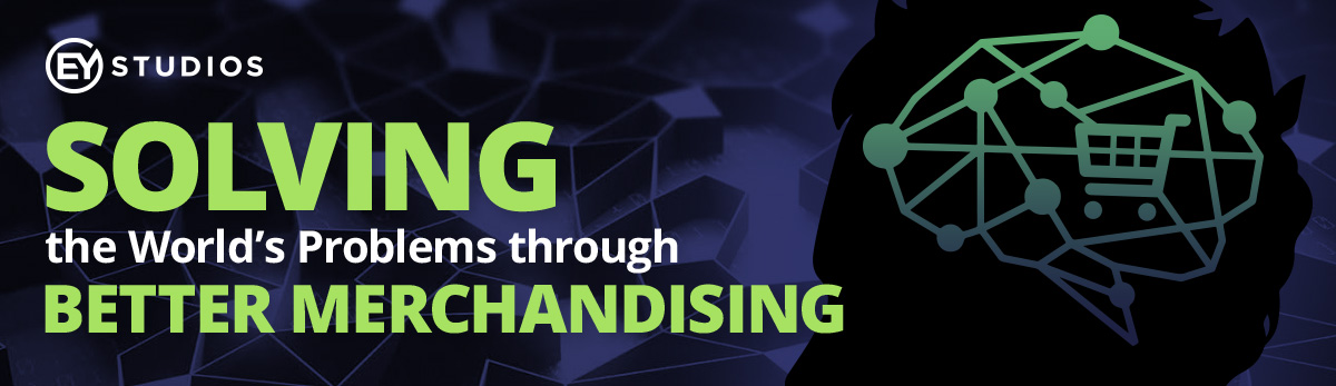 Solving The World's Problems Through Better Merchandising