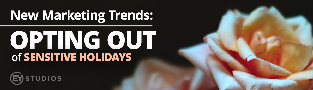 New Marketing Trends: Opting Out Of Sensitive Holidays