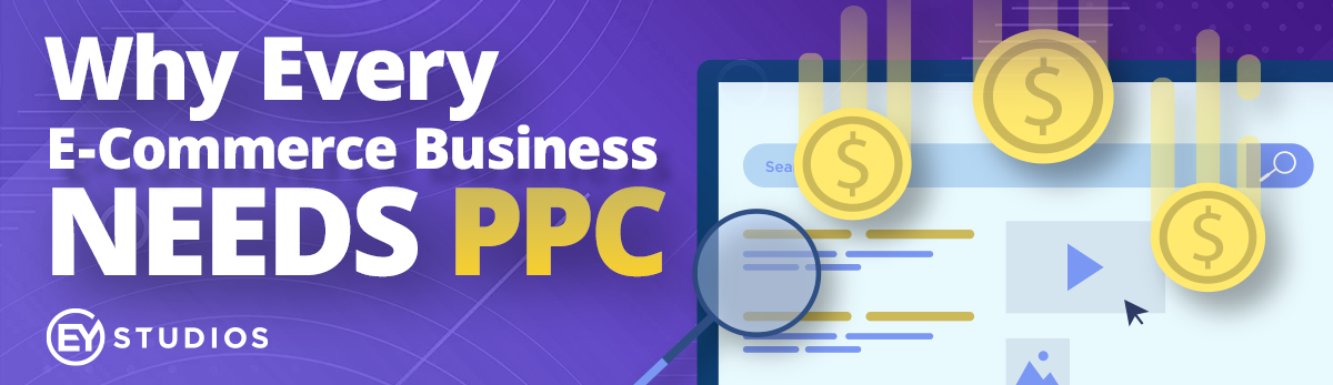 Why Every eCommerce Business Needs PPC