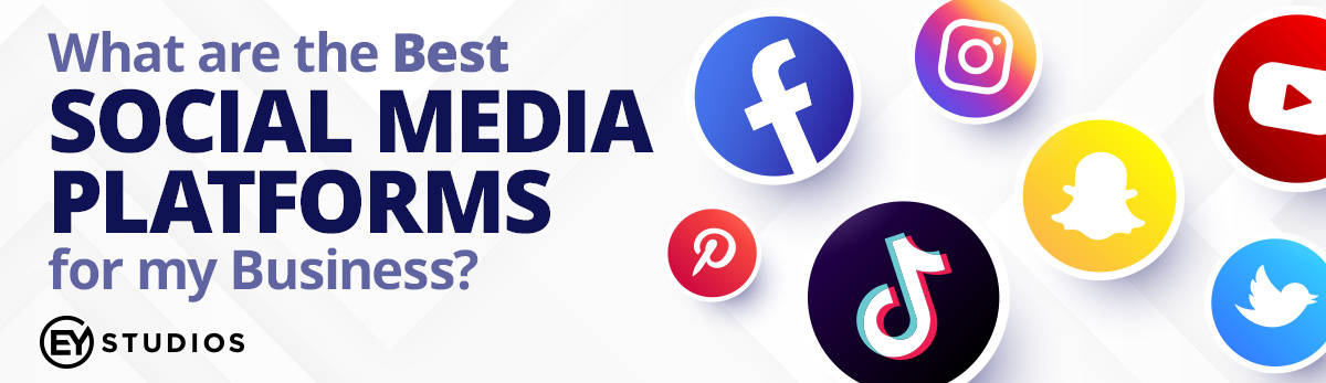 What Are The Best Social Media Platforms For My Business