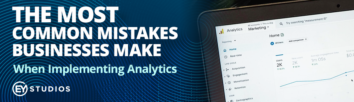 The Most Common Mistakes Businesses Make When Implementing Analytics