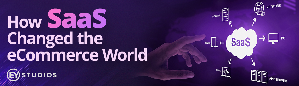 How SaaS Changed the eCommerce World