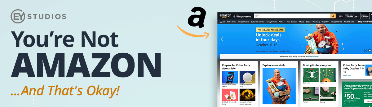 You're Not Amazon, And That's Okay